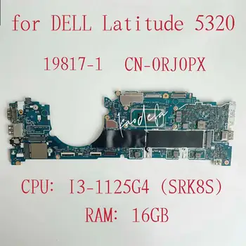 19817-1 Mainboard Dell Latitude 5320 Nešiojamojo kompiuterio pagrindinė Plokštė CPU: I3-1125G4 SRK8S RAM:16GB DDR4 KN-0RJ0PX 0RJ0PX RJ0PX Bandymo GERAI