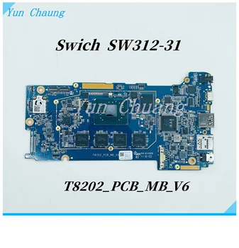 T8202_PCB_MB_V6 Mainboard Acer Jungiklis SW312-31 Planšetinio Nešiojamojo kompiuterio pagrindinę Plokštę Su N4200/N3350 CPU, 4GB-RAM 64G/128G SSD 100% testas
