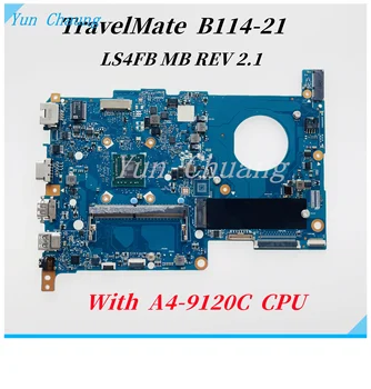 Acer TravelMate B114-21 Nešiojamojo kompiuterio motininė Plokštė LS4FB MB REV 2.1 Mainboard NB.VK311.001 Su A4-9120C CPU DDR4 DDR4 100% Darbas
